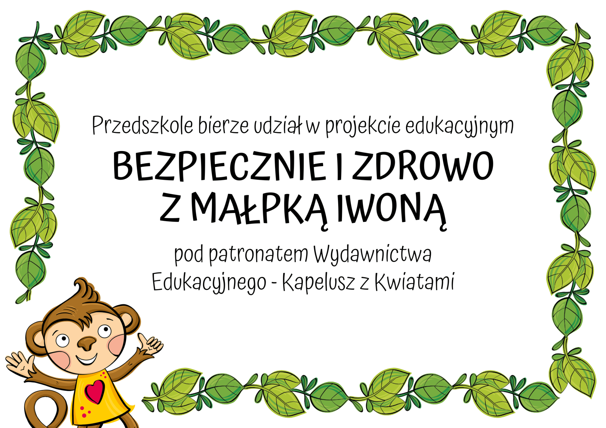 Przedszkole bierze udział w projekcie edukacyjnym Bezpiecznie i zdrowo z Małpką Iwoną pod patronatem Wydawnictwa Edukacyjnego Kapelusz z Kwiatami